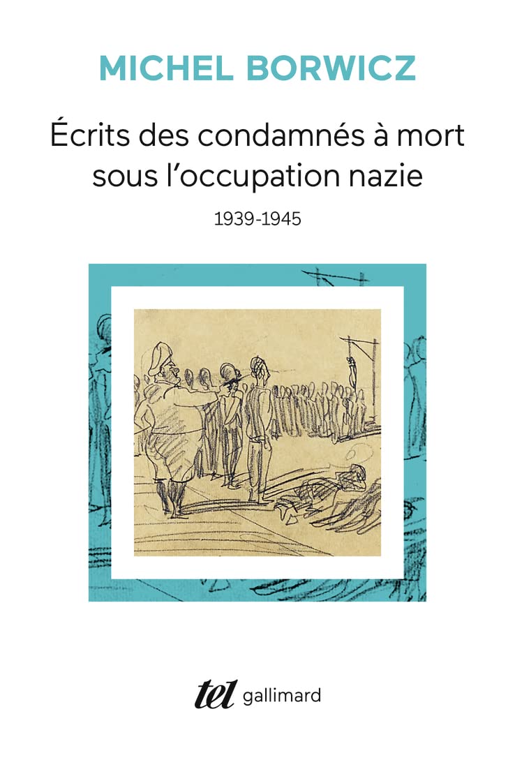 ECRITS DES CONDAMNES A MORT SOUS L'OCCUPATION NAZIE - 1939-1945