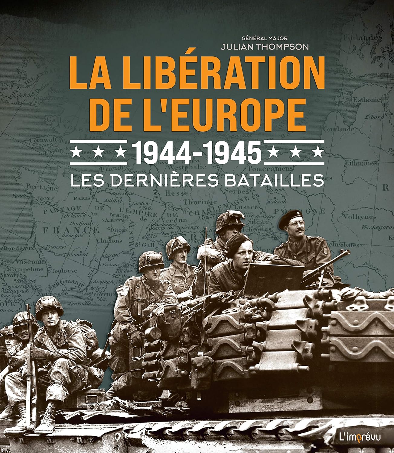 LA LIBERATION DE L'EUROPE 1944 - 1945 -