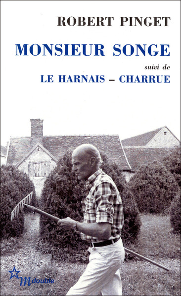 Monsieur songe, suivi de Le harnais et charrue