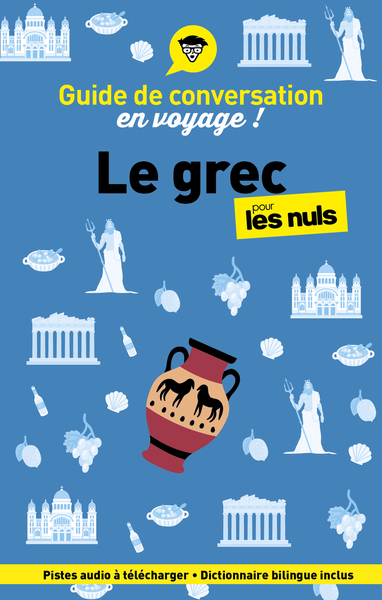 Guide de conversation en voyage ! Le grec pour les Nuls, 3e éd.
